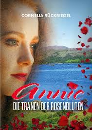 Annie-Die Tränen der Rosenblüten. Bestellung bitte klicken.